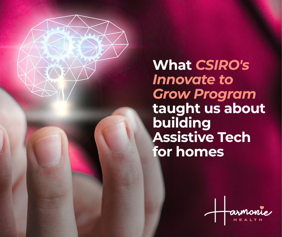 What CSIRO's Innovate to Grow Program Taught Us About Building Assistive Technology for the home